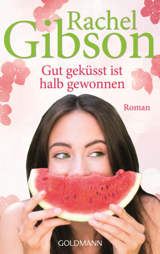 Rachel Gibson: Gut geküsst ist halb gewonnen