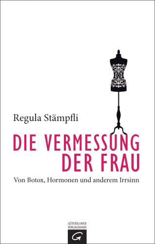 Regula Stämpfli: Die Vermessung der Frau