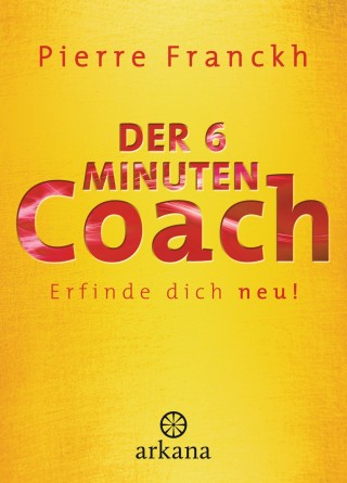 Pierre Franckh: Der 6-Minuten-Coach