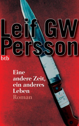 Leif GW Persson: Eine andere Zeit, ein anderes Leben -
