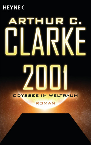 Arthur C. Clarke: 2001 - Odyssee im Weltraum