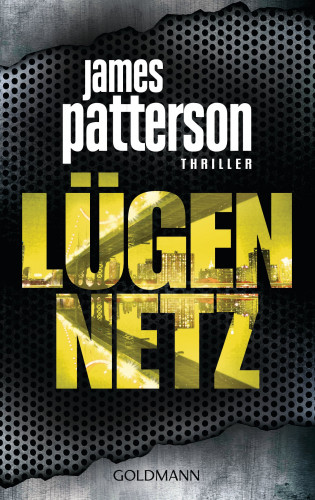 James Patterson, Michael Ledwidge: Lügennetz