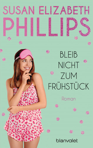 Susan Elizabeth Phillips: Bleib nicht zum Frühstück