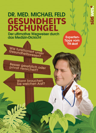 Dr. med. Michael Feld: Gesundheitsdschungel