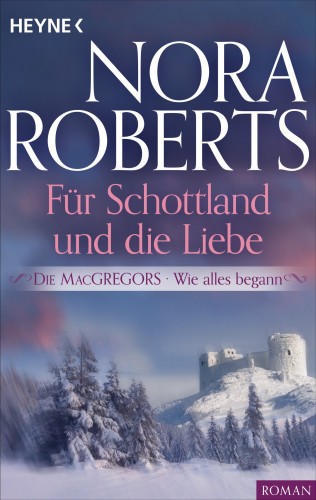 Nora Roberts: Die MacGregors - Wie alles begann. Für Schottland und die Liebe