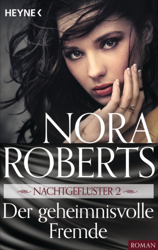 Nora Roberts: Nachtgeflüster 2. Der geheimnisvolle Fremde