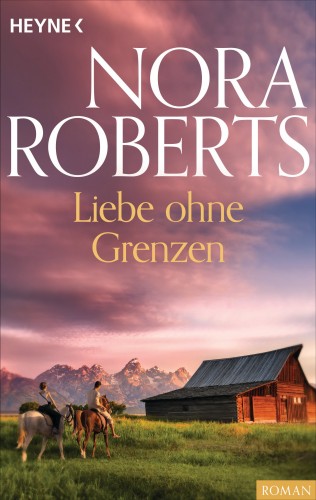 Nora Roberts: Liebe ohne Grenzen