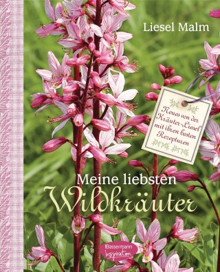Liesel Malm: Meine liebsten Wildkräuter