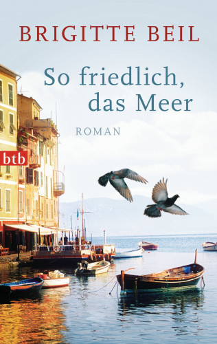 Brigitte Beil: So friedlich, das Meer