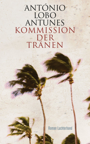 António Lobo Antunes: Kommission der Tränen