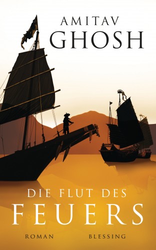 Amitav Ghosh: Die Flut des Feuers