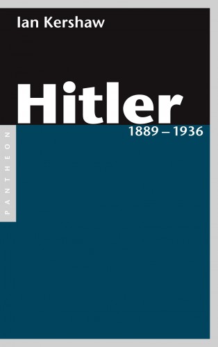 Ian Kershaw: Hitler 1889 – 1936