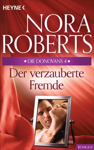 Nora Roberts: Die Donovans 4. Der verzauberte Fremde