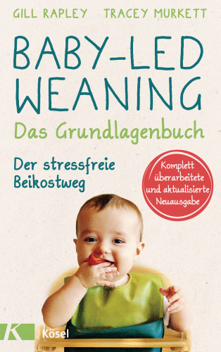 Gill Rapley, Tracey Murkett: Baby-led Weaning - Das Grundlagenbuch