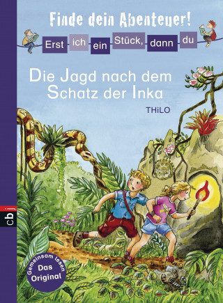 THiLO: Erst ich ein Stück, dann du - Finde dein Abenteuer! - Die Jagd nach dem Schatz der Inka