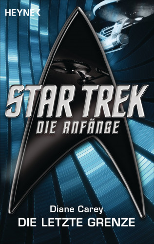 Diane Carey: Star Trek - Die Anfänge: Die letzte Grenze