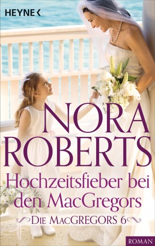 Nora Roberts: Die MacGregors 6. Hochzeitsfieber bei den MacGregors