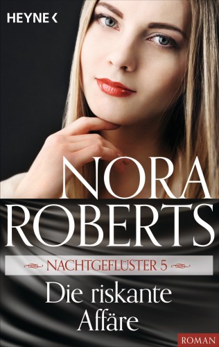 Nora Roberts: Nachtgeflüster 5. Die riskante Affäre