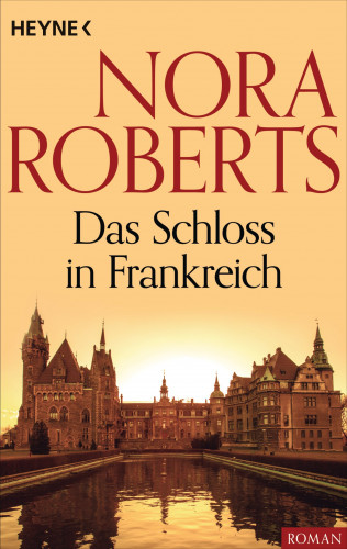 Nora Roberts: Das Schloss in Frankreich