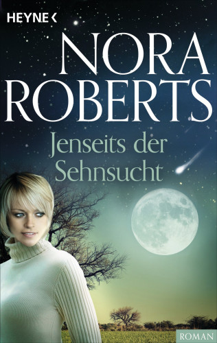 Nora Roberts: Jenseits der Sehnsucht