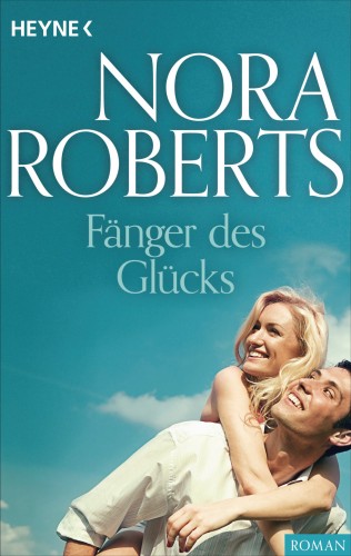 Nora Roberts: Fänger des Glücks