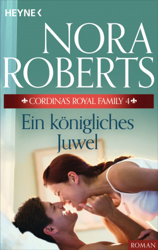 Nora Roberts: Cordina's Royal Family 4. Ein königliches Juwel