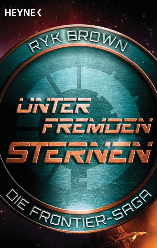 Ryk Brown: Unter fremden Sternen - Die Frontier-Saga (2)