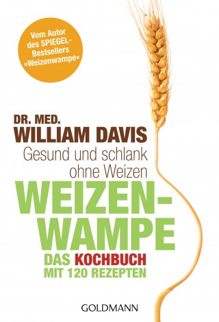 Dr. med. William Davis: Weizenwampe - Das Kochbuch