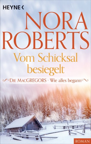 Nora Roberts: Die MacGregors - Wie alles begann. Vom Schicksal besiegelt