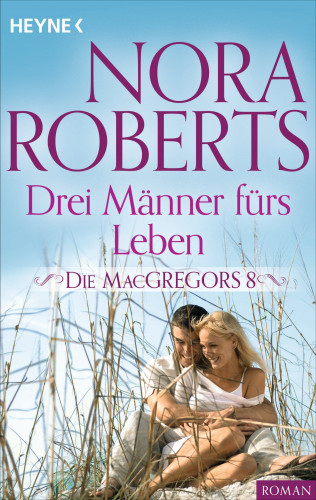 Nora Roberts: Die MacGregors 8. Drei Männer fürs Leben