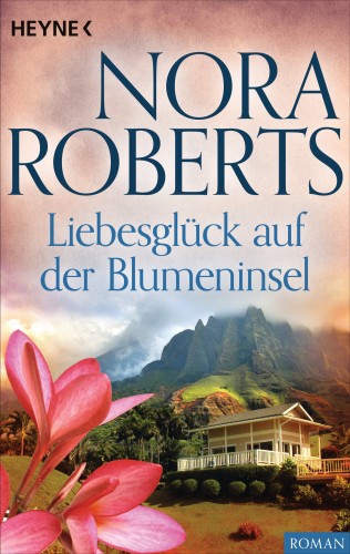Nora Roberts: Liebesglück auf der Blumeninsel