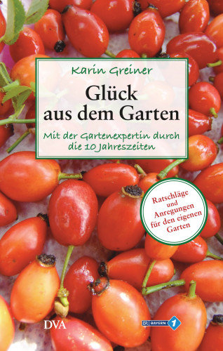 Karin Greiner: Glück aus dem Garten