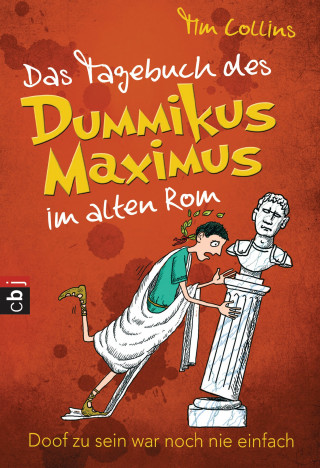 Tim Collins: Das Tagebuch des Dummikus Maximus im alten Rom -