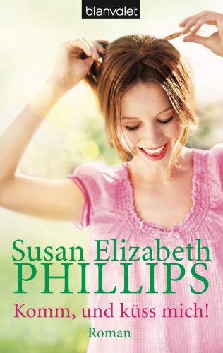 Susan Elizabeth Phillips: Komm, und küss mich!