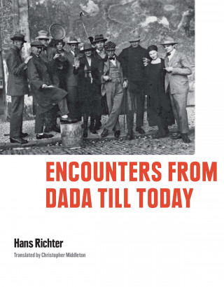 Hans Richter: Encounters from Dada till Today