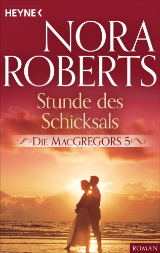 Nora Roberts: Die MacGregors 5. Stunde des Schicksals