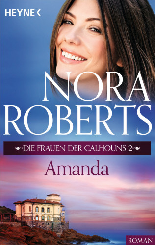 Nora Roberts: Die Frauen der Calhouns 2. Amanda