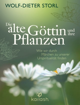 Wolf-Dieter Storl, Christine Teufel: Die alte Göttin und ihre Pflanzen