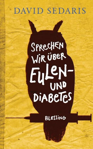 David Sedaris: Sprechen wir über Eulen - und Diabetes