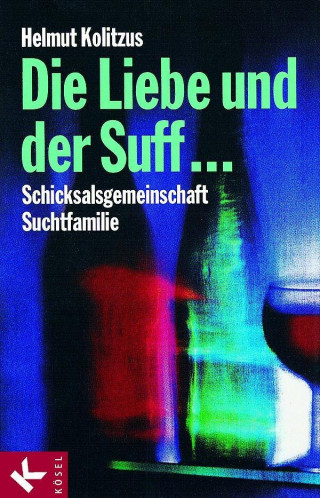 Helmut Kolitzus: Die Liebe und der Suff ...