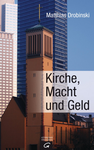 Matthias Drobinski: Kirche, Macht und Geld