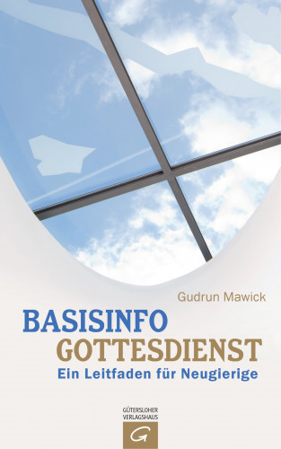 Gudrun Mawick: Basisinfo Gottesdienst