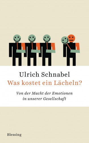 Ulrich Schnabel: Was kostet ein Lächeln?