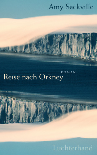 Amy Sackville: Reise nach Orkney