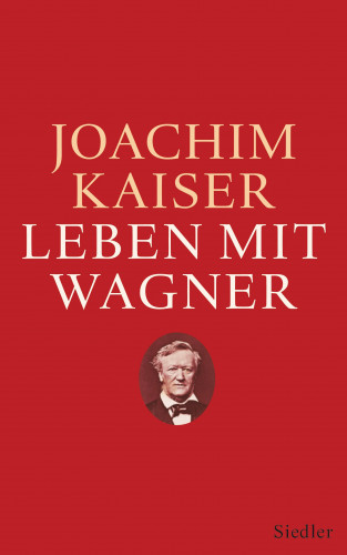 Joachim Kaiser: Leben mit Wagner