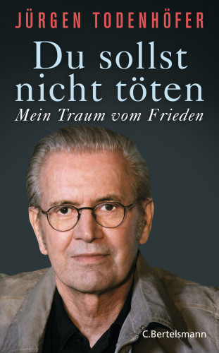 Jürgen Todenhöfer: Du sollst nicht töten