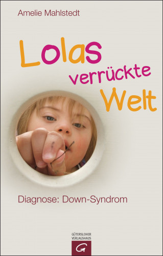 Amelie Mahlstedt: Lolas verrückte Welt
