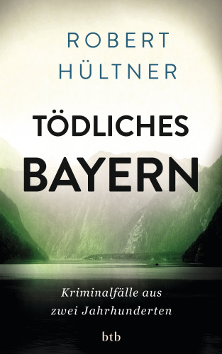 Robert Hültner: Tödliches Bayern