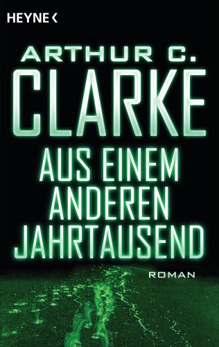 Arthur C. Clarke: Aus einem anderen Jahrtausend