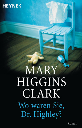 Mary Higgins Clark: Wo waren Sie, Dr. Highley?